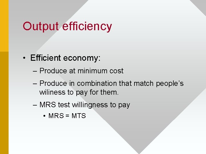 Output efficiency • Efficient economy: – Produce at minimum cost – Produce in combination