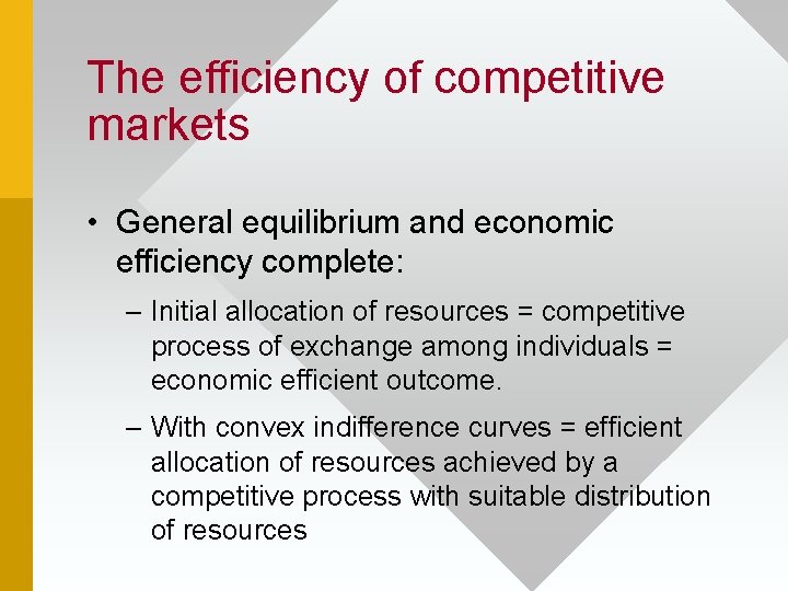 The efficiency of competitive markets • General equilibrium and economic efficiency complete: – Initial