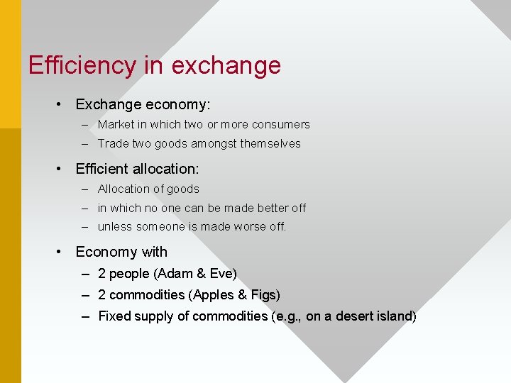 Efficiency in exchange • Exchange economy: – Market in which two or more consumers