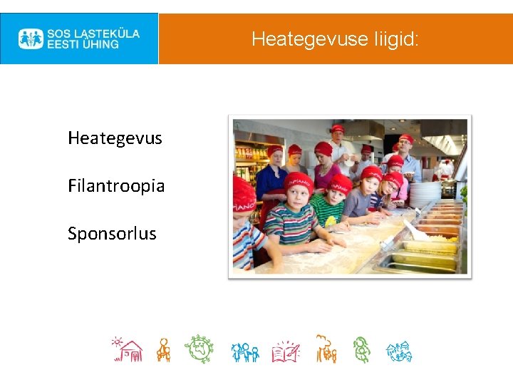 Heategevuse liigid: Heategevus Filantroopia Sponsorlus 