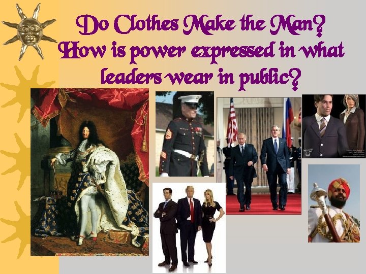 Do Clothes Make the Man? How is power expressed in what leaders wear in