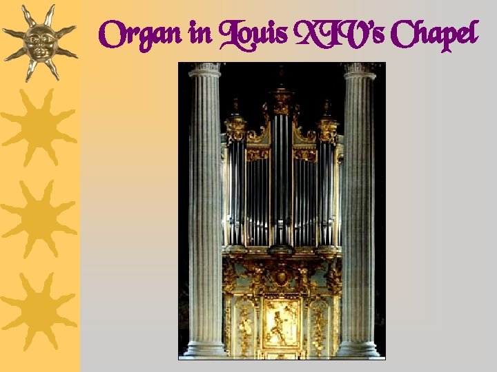 Organ in Louis XIV’s Chapel 