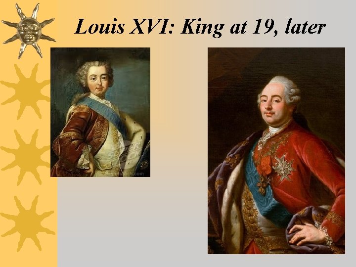 Louis XVI: King at 19, later 