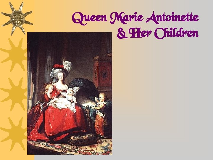 Queen Marie Antoinette & Her Children 