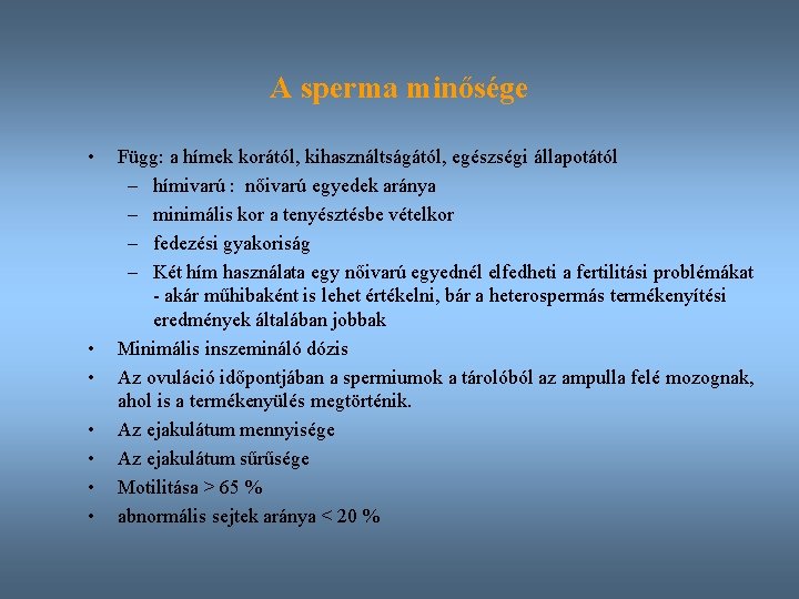 A sperma minősége • • Függ: a hímek korától, kihasználtságától, egészségi állapotától – hímivarú