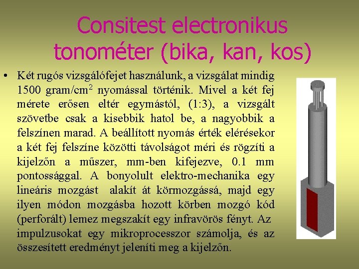 Consitest electronikus tonométer (bika, kan, kos) • Két rugós vizsgálófejet használunk, a vizsgálat mindig