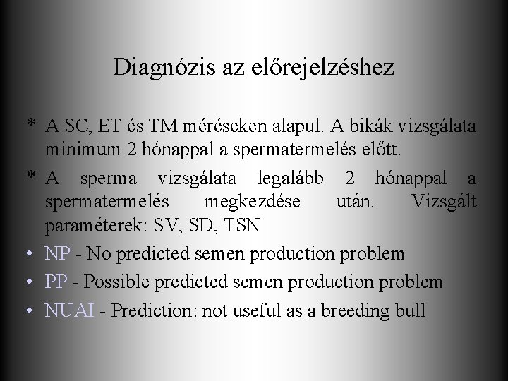 Diagnózis az előrejelzéshez * A SC, ET és TM méréseken alapul. A bikák vizsgálata