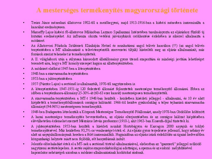 A mesterséges termékenyítés magyarországi története • • • • Treisz János méneskari állatorvos 1902