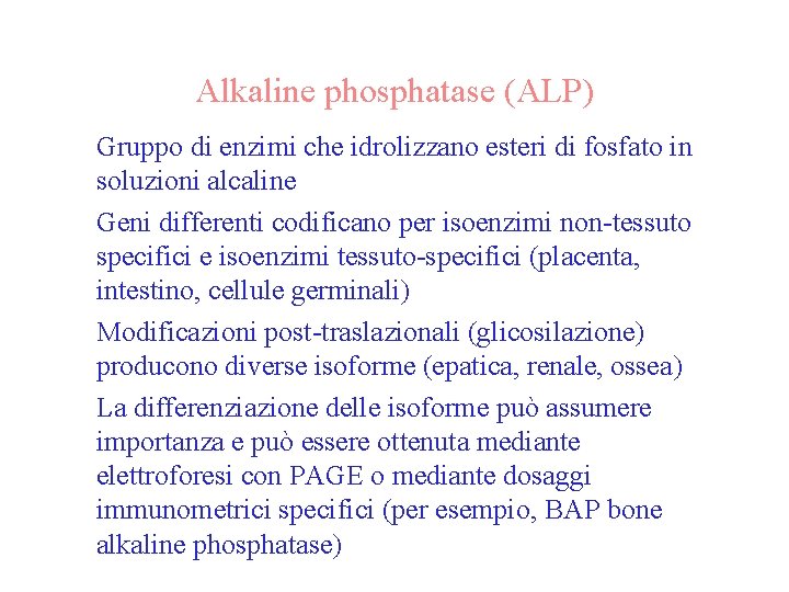 Alkaline phosphatase (ALP) • Gruppo di enzimi che idrolizzano esteri di fosfato in soluzioni