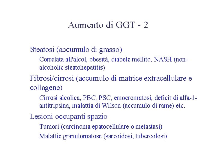 Aumento di GGT - 2 • Steatosi (accumulo di grasso) – Correlata all'alcol, obesità,