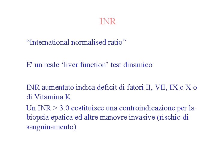 INR • “International normalised ratio” • E' un reale ‘liver function’ test dinamico •