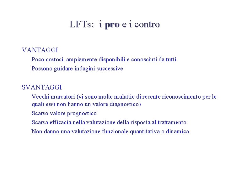 LFTs: i pro e i contro • VANTAGGI – Poco costosi, ampiamente disponibili e
