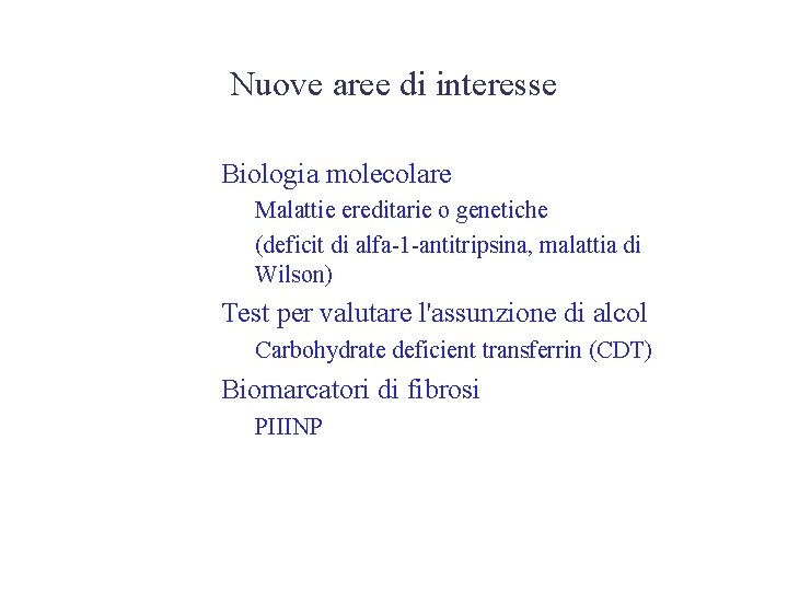 Nuove aree di interesse • Biologia molecolare – Malattie ereditarie o genetiche – (deficit