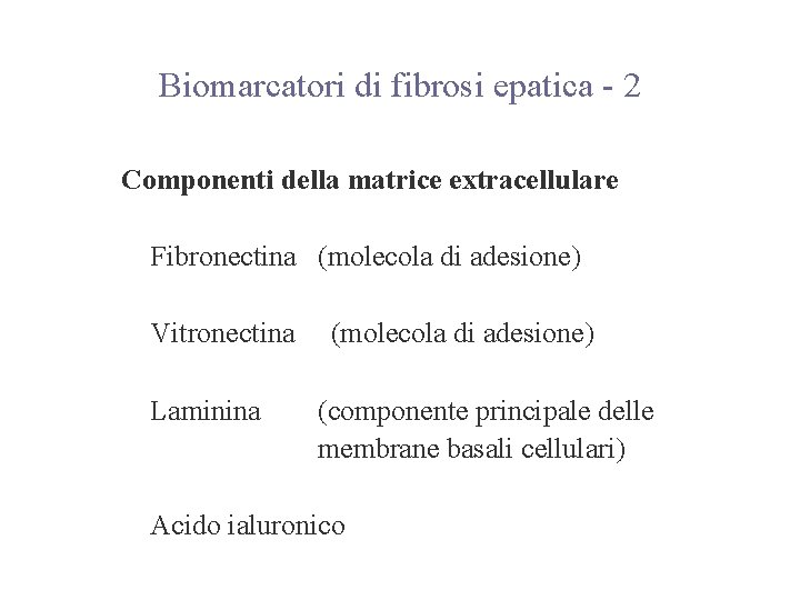 Biomarcatori di fibrosi epatica - 2 Componenti della matrice extracellulare Fibronectina (molecola di adesione)