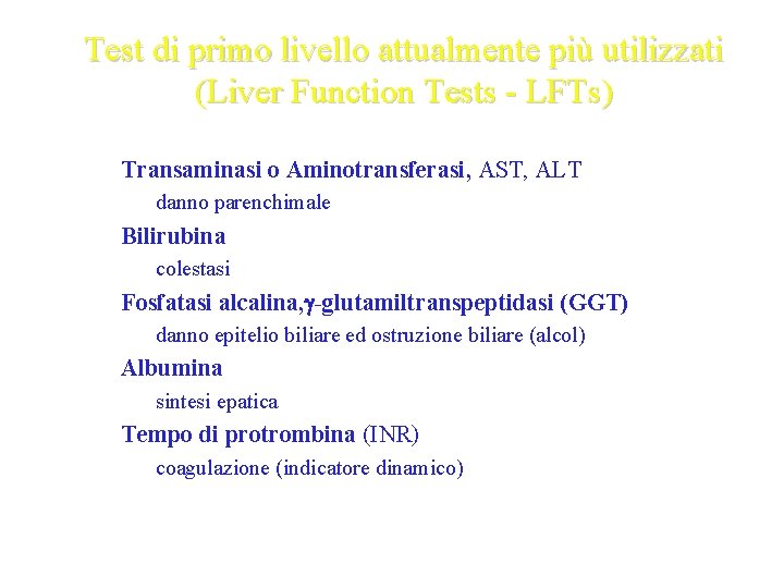 Test di primo livello attualmente più utilizzati (Liver Function Tests - LFTs) • Transaminasi