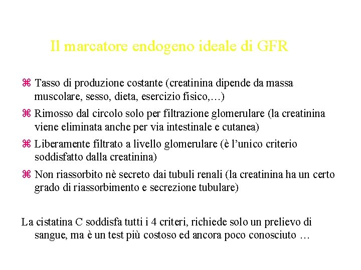 Il marcatore endogeno ideale di GFR Tasso di produzione costante (creatinina dipende da massa