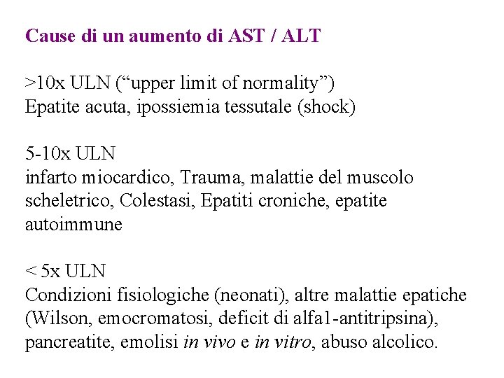 Cause di un aumento di AST / ALT >10 x ULN (“upper limit of