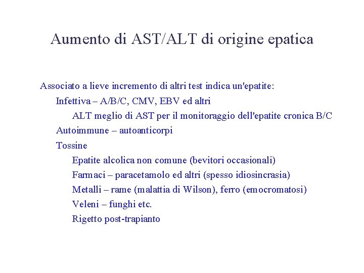 Aumento di AST/ALT di origine epatica • Associato a lieve incremento di altri test