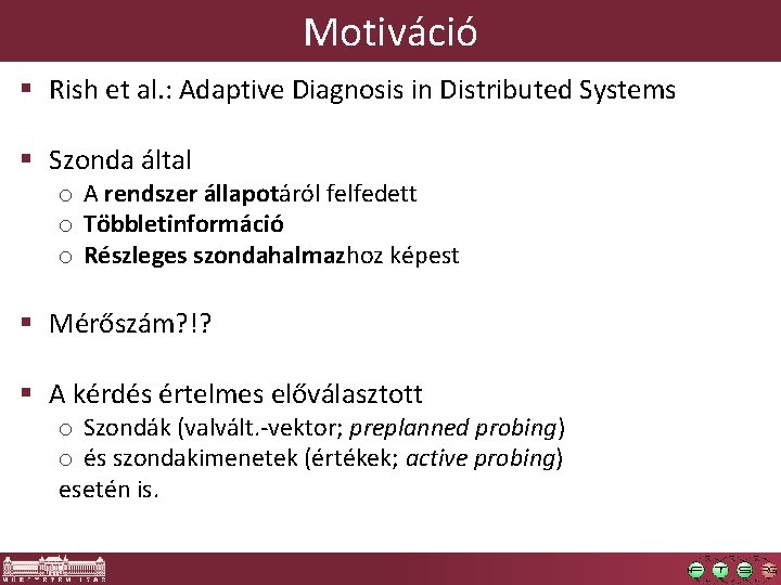 Motiváció § Rish et al. : Adaptive Diagnosis in Distributed Systems § Szonda által