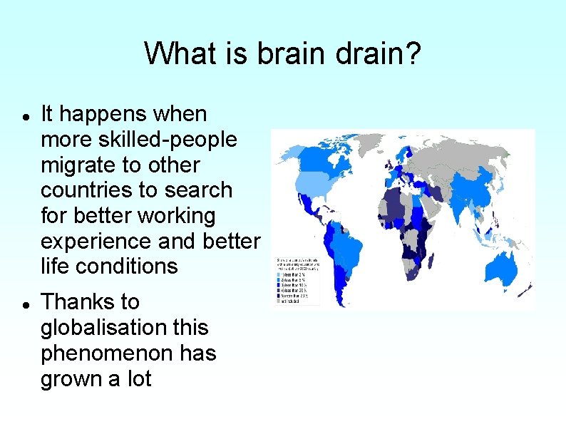 What is brain drain? It happens when more skilled-people migrate to other countries to