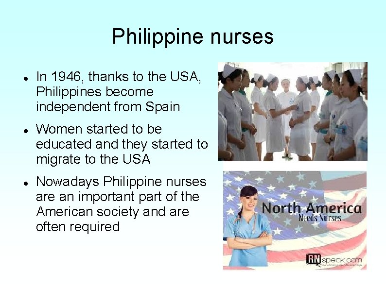 Philippine nurses In 1946, thanks to the USA, Philippines become independent from Spain Women