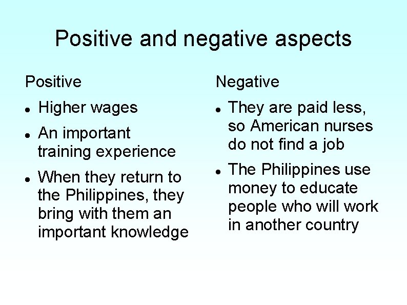 Positive and negative aspects Positive Higher wages Negative An important training experience When they