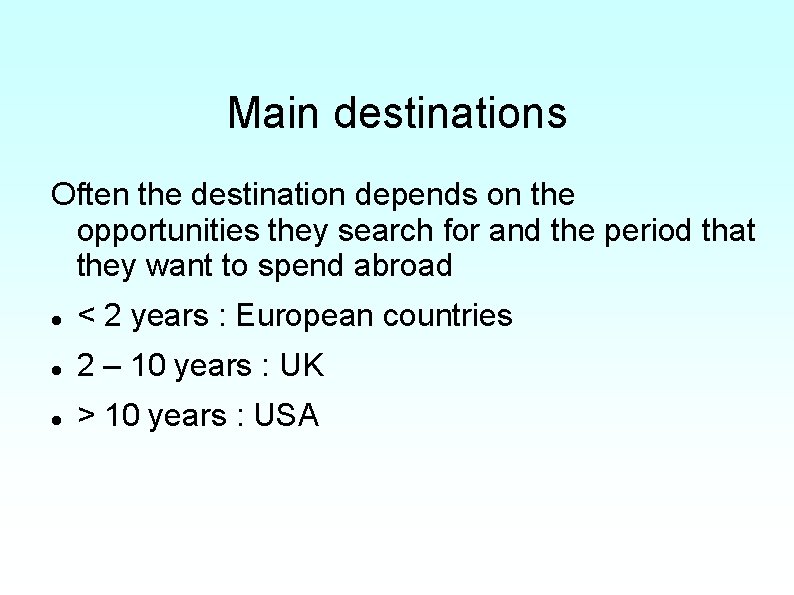 Main destinations Often the destination depends on the opportunities they search for and the