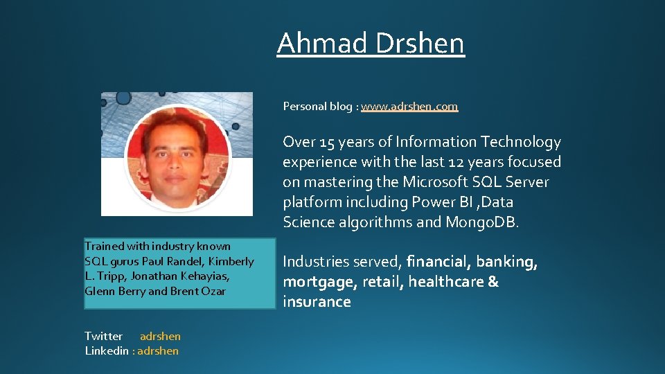 Ahmad Drshen Personal blog : www. adrshen. com Over 15 years of Information Technology