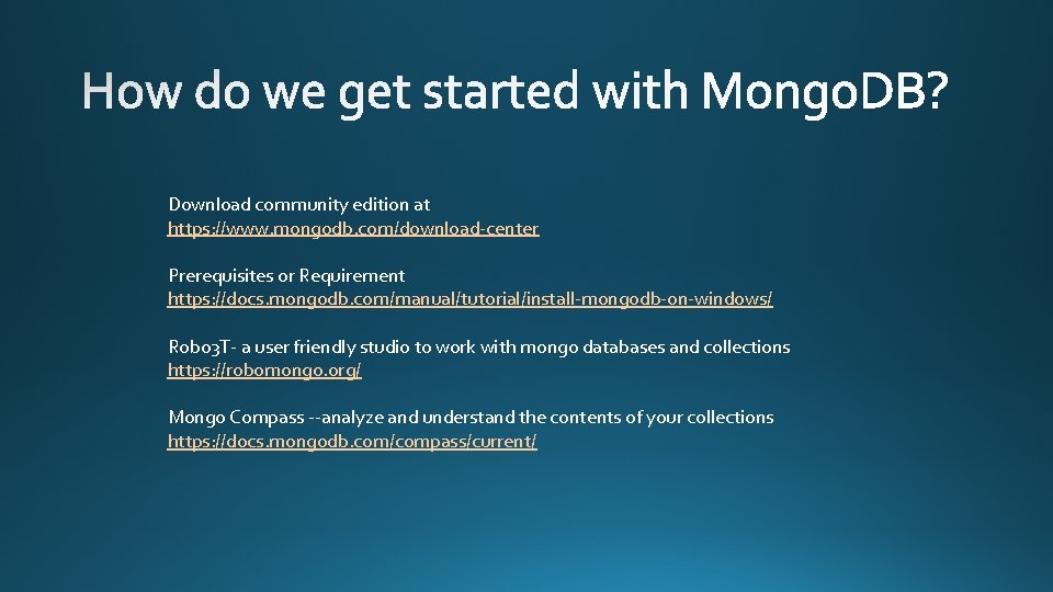 Download community edition at https: //www. mongodb. com/download-center Prerequisites or Requirement https: //docs. mongodb.