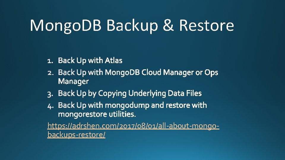 Mongo. DB Backup & Restore https: //adrshen. com/2017/08/01/all-about-mongobackups-restore/ 