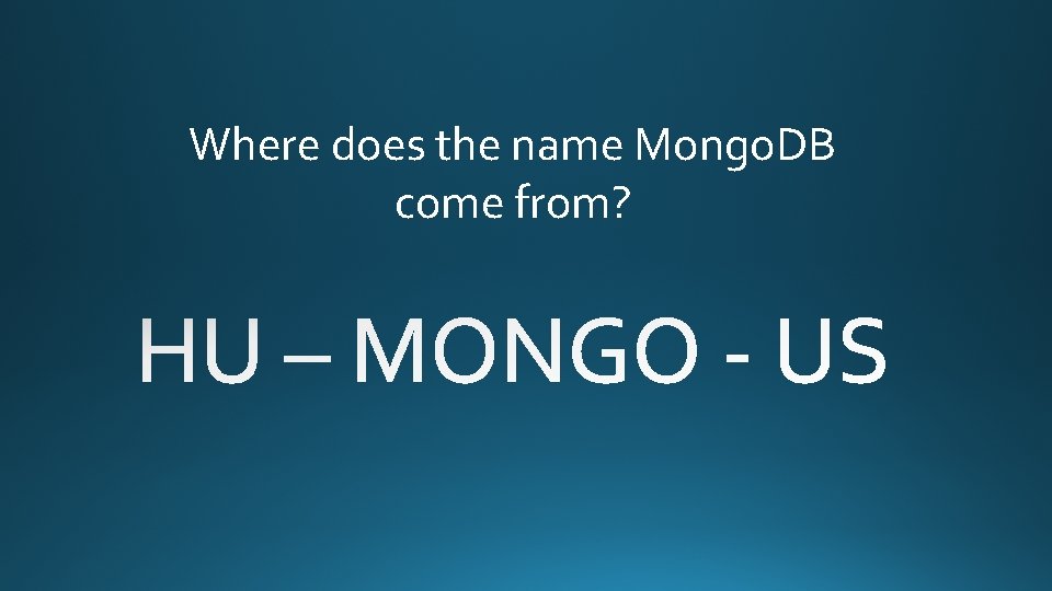Where does the name Mongo. DB come from? 