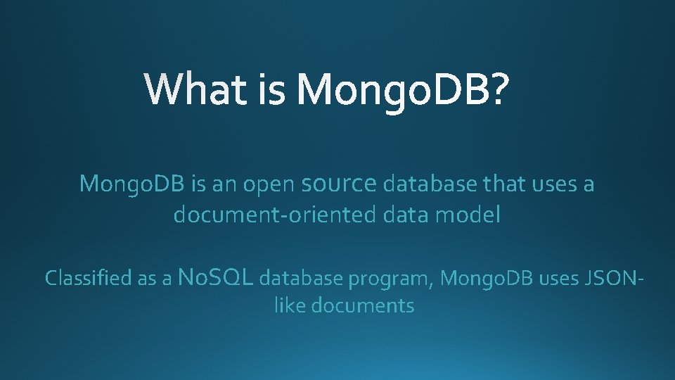 Mongo. DB is an open source database that uses a document-oriented data model Classified