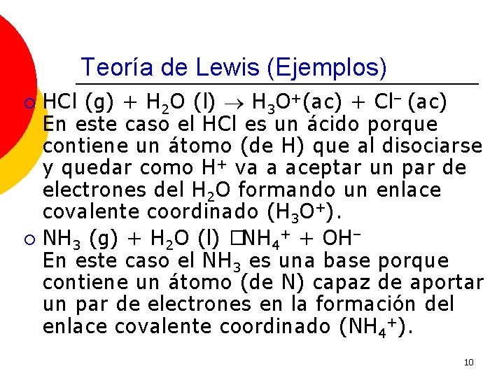 Teoría de Lewis (Ejemplos) HCl (g) + H 2 O (l) H 3 O+(ac)
