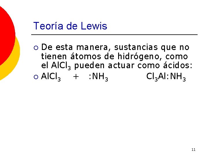 Teoría de Lewis De esta manera, sustancias que no tienen átomos de hidrógeno, como