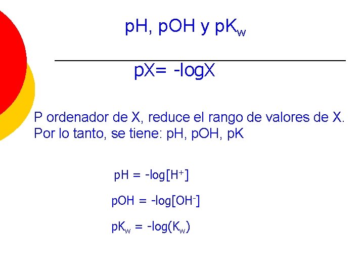 p. H, p. OH y p. Kw p. X= -log. X P ordenador de