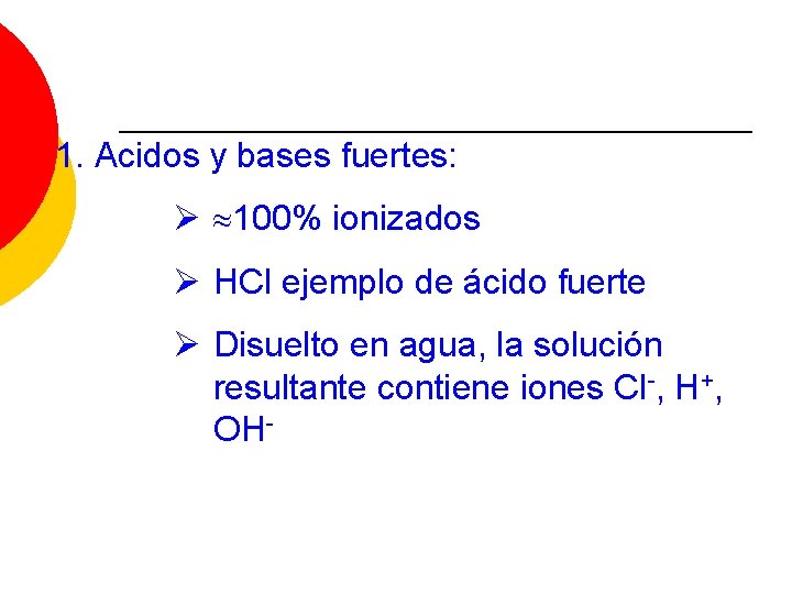 Cuantificación de los sistemas de ácidos y bases 1. Acidos y bases fuertes: Ø