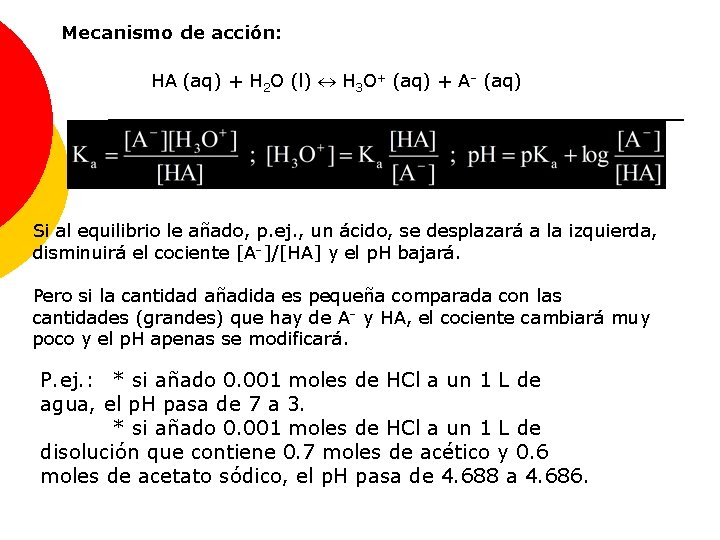 Mecanismo de acción: HA (aq) + H 2 O (l) H 3 O+ (aq)