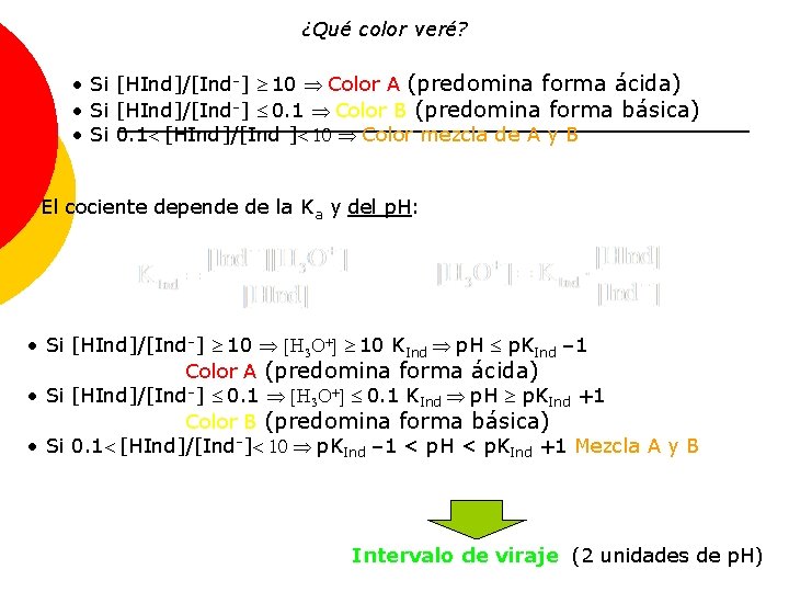 ¿Qué color veré? • Si [HInd]/[Ind-] ³ 10 Þ Color A (predomina forma ácida)