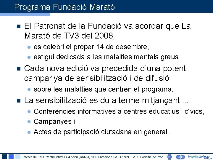 Programa Fundació Marató n El Patronat de la Fundació va acordar que La Marató