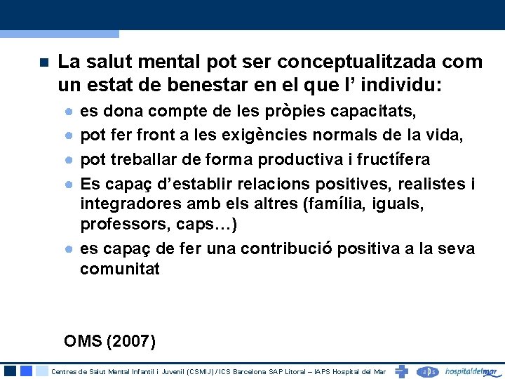n La salut mental pot ser conceptualitzada com un estat de benestar en el