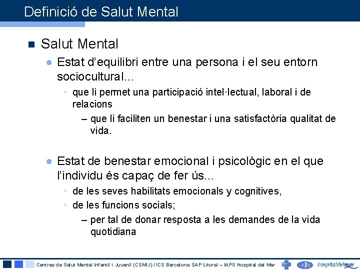 Definició de Salut Mental n Salut Mental ● Estat d’equilibri entre una persona i