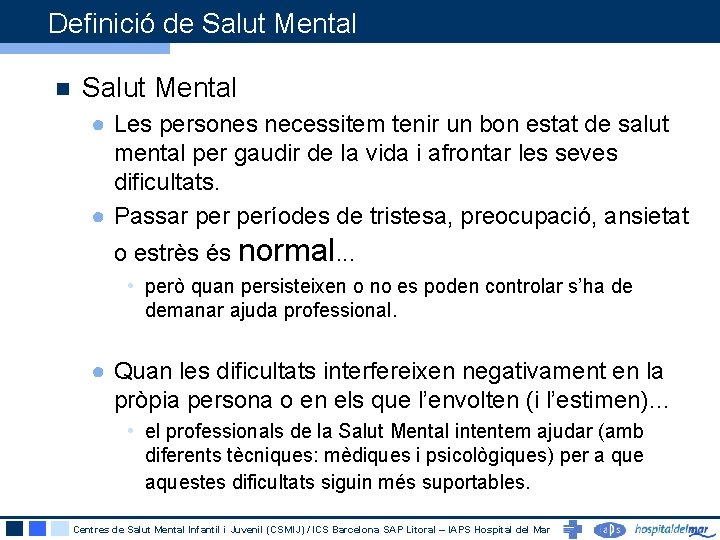 Definició de Salut Mental n Salut Mental ● Les persones necessitem tenir un bon