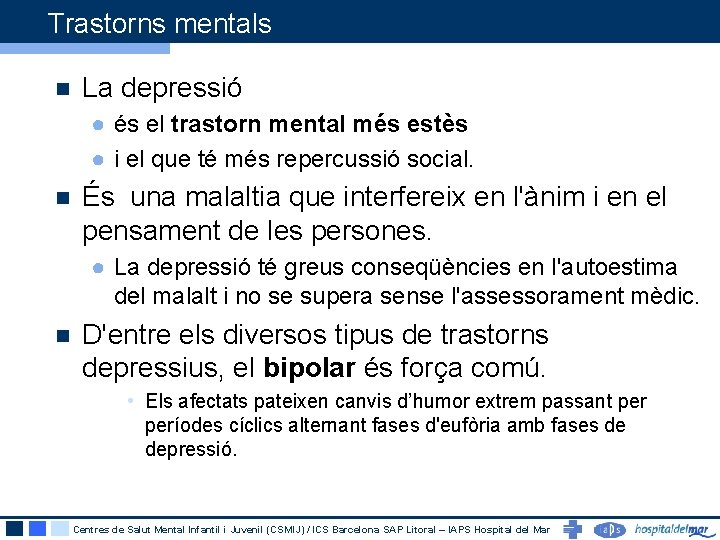 Trastorns mentals n La depressió ● és el trastorn mental més estès ● i