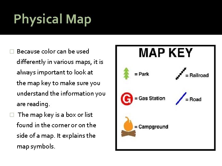 Physical Map � Because color can be used differently in various maps, it is