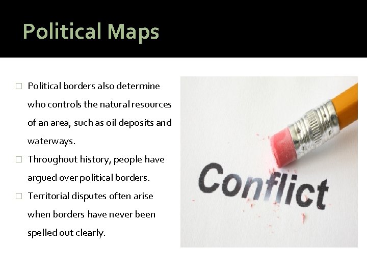 Political Maps � Political borders also determine who controls the natural resources of an