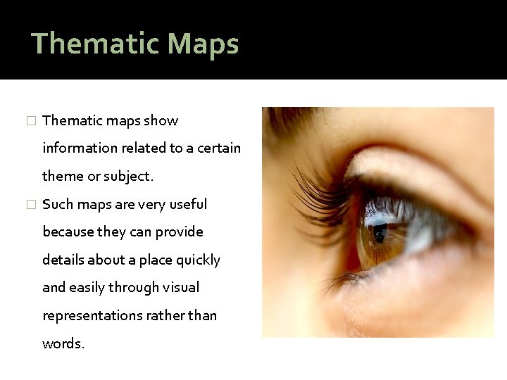 Thematic Maps � Thematic maps show information related to a certain theme or subject.