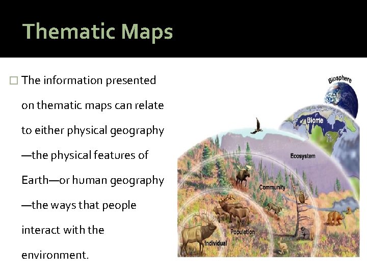 Thematic Maps � The information presented on thematic maps can relate to either physical