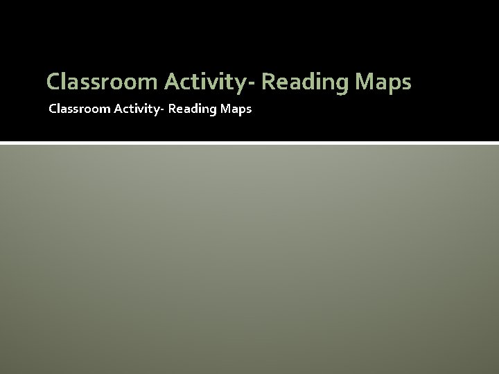 Classroom Activity- Reading Maps 