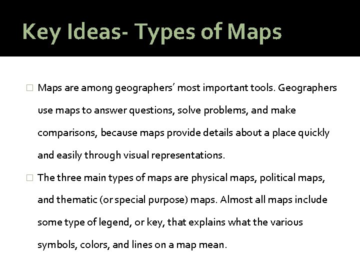 Key Ideas- Types of Maps � Maps are among geographers’ most important tools. Geographers