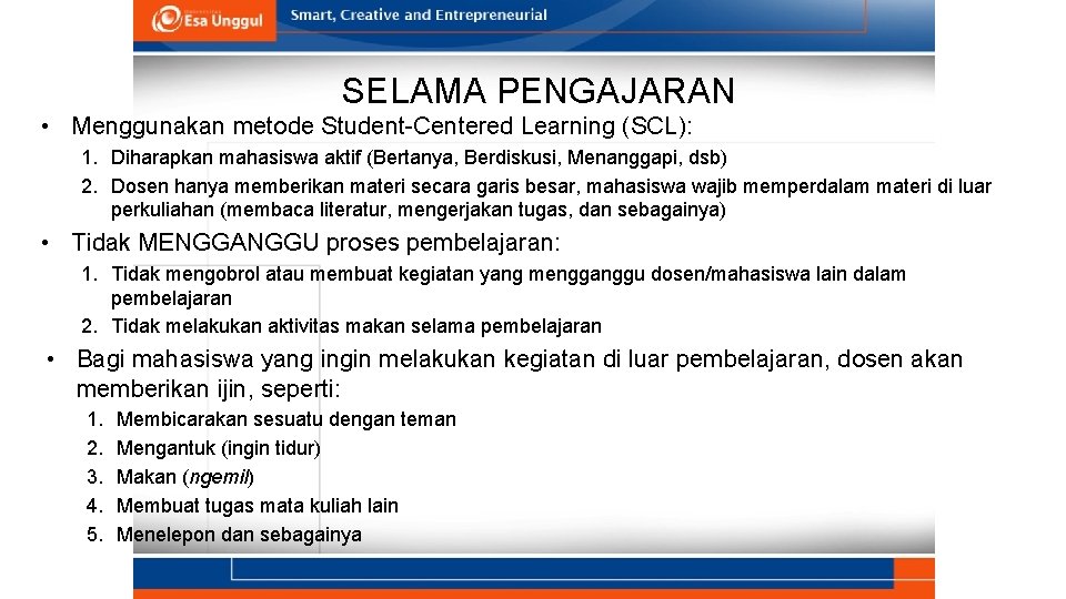 SELAMA PENGAJARAN • Menggunakan metode Student-Centered Learning (SCL): 1. Diharapkan mahasiswa aktif (Bertanya, Berdiskusi,